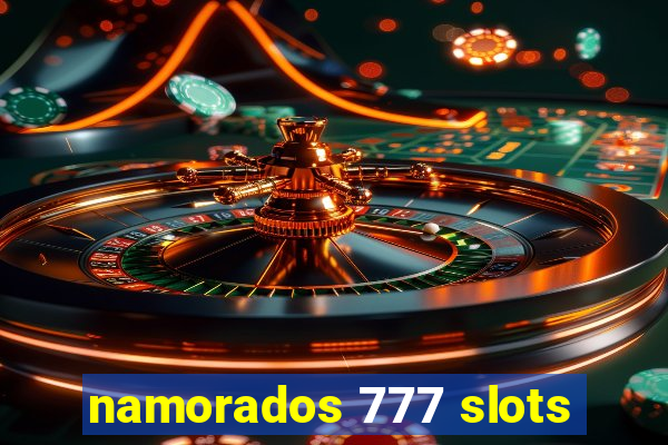namorados 777 slots